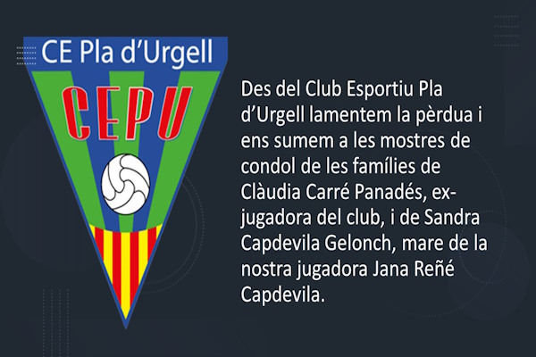 Des del CEPU ens sumem a les mostres de condol de les famílies de Clàudia Carré Panadés, ex-jugadora del club, i de la mare de la nostra jugadora Jana Reñé Capdevila.